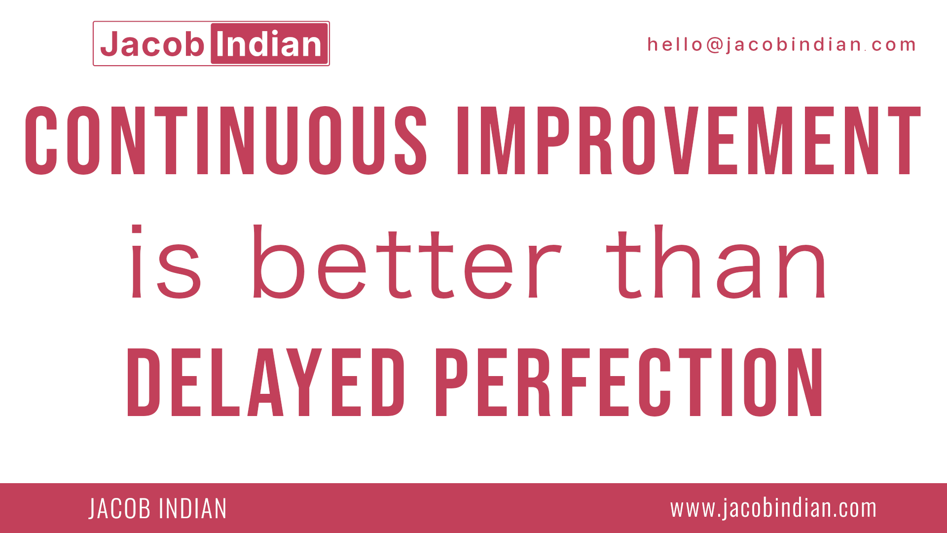 Continuous Improvement Over Delayed Perfection